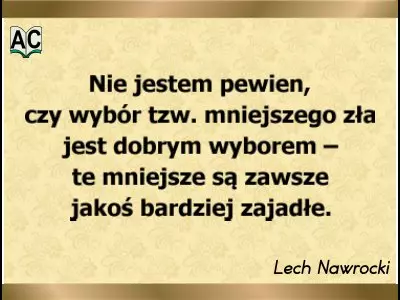 Mniejsze zło - aforyzm Lecha Nawrockiego
